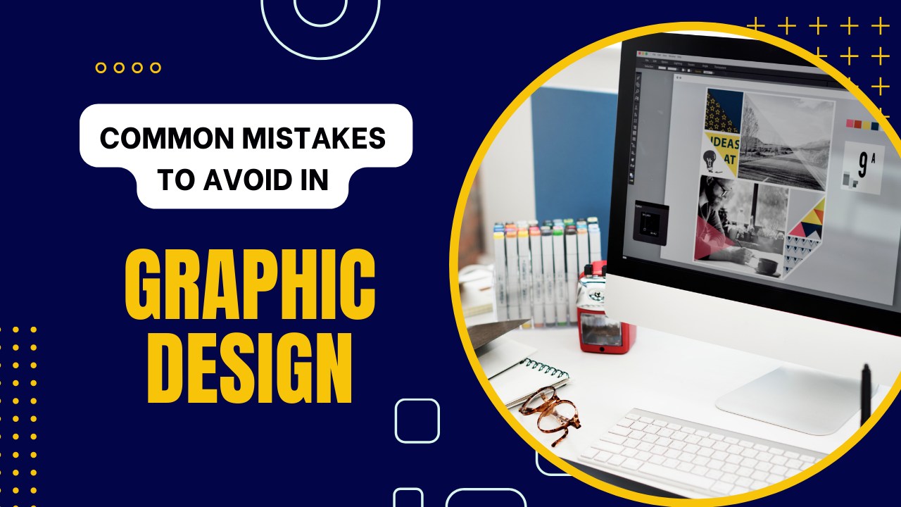 Common Mistakes to Avoid in Graphic Design Projects