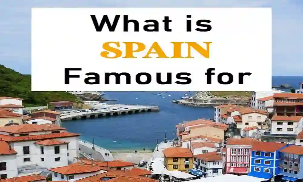 What Is Spain Best Known For