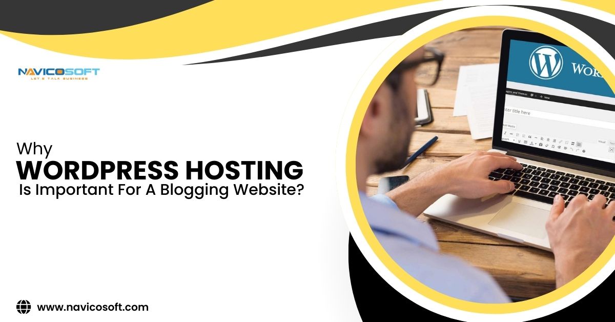 Why WordPress hosting is important for a blogging website?
